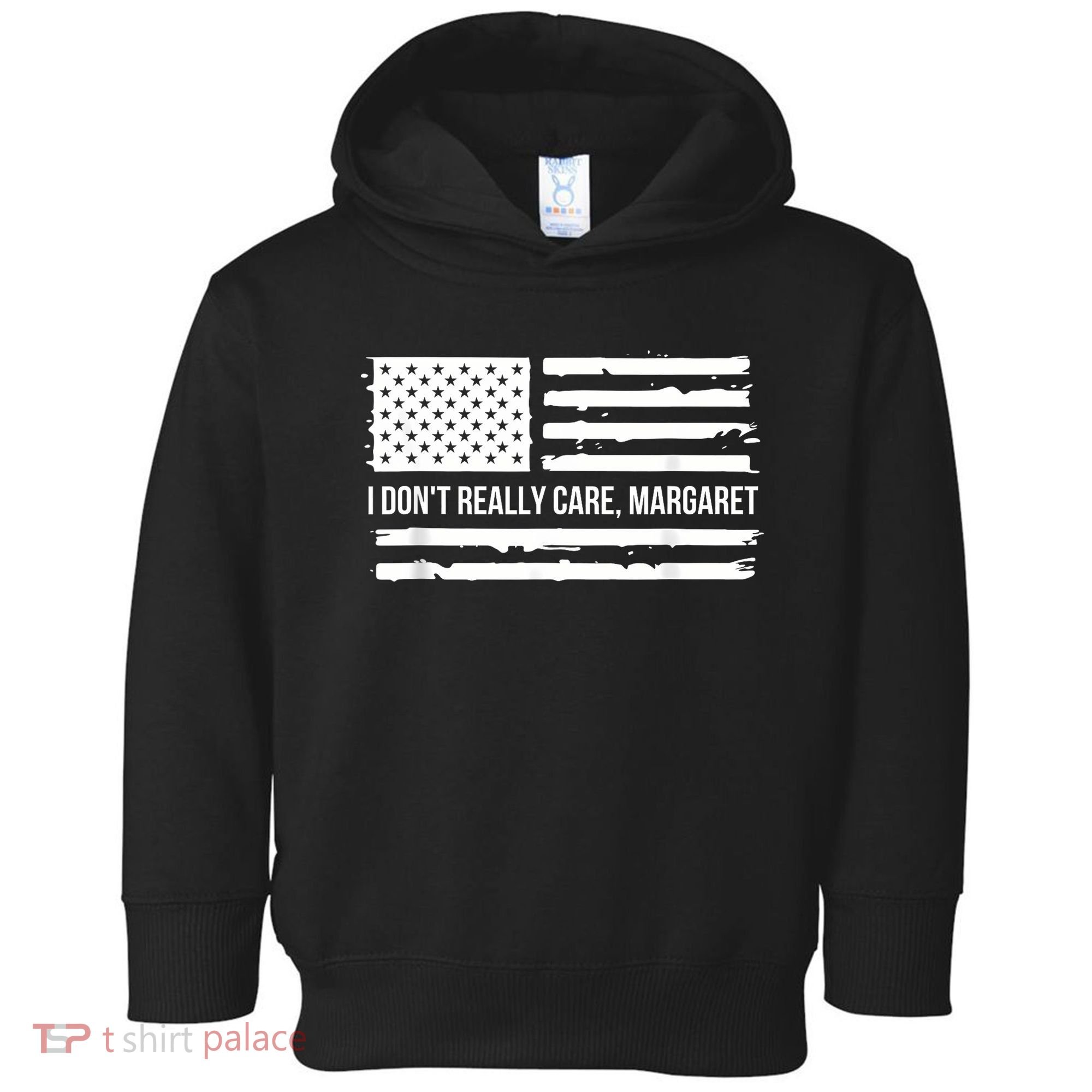 I DonT Really Care Margaret Toddler Hoodie