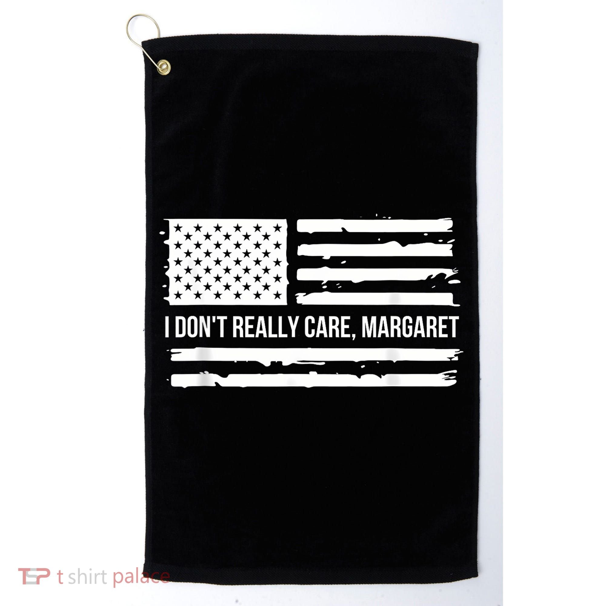 I DonT Really Care Margaret Golf Towel