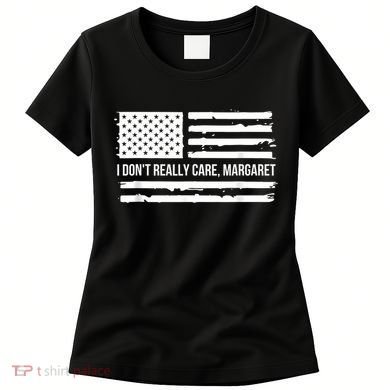 I DonT Really Care Margaret Women's T-Shirt