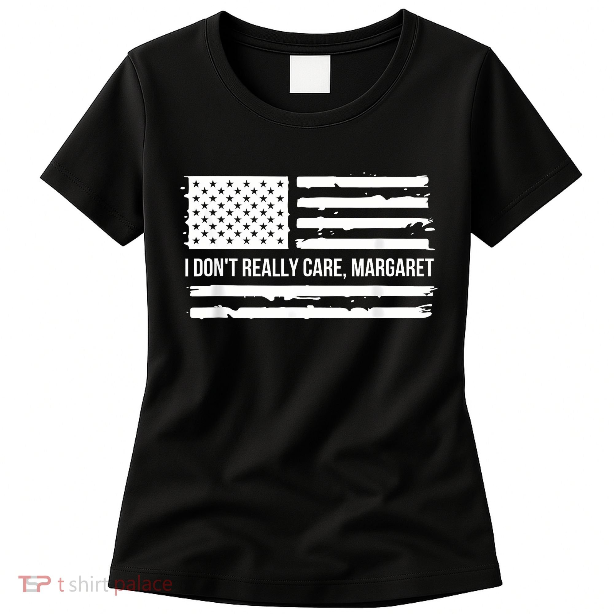 I DonT Really Care Margaret Women's T-Shirt