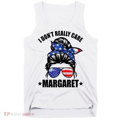 I Dont Really Care Margaret Minimalist Jd Vance Messy Bun White Tank Top