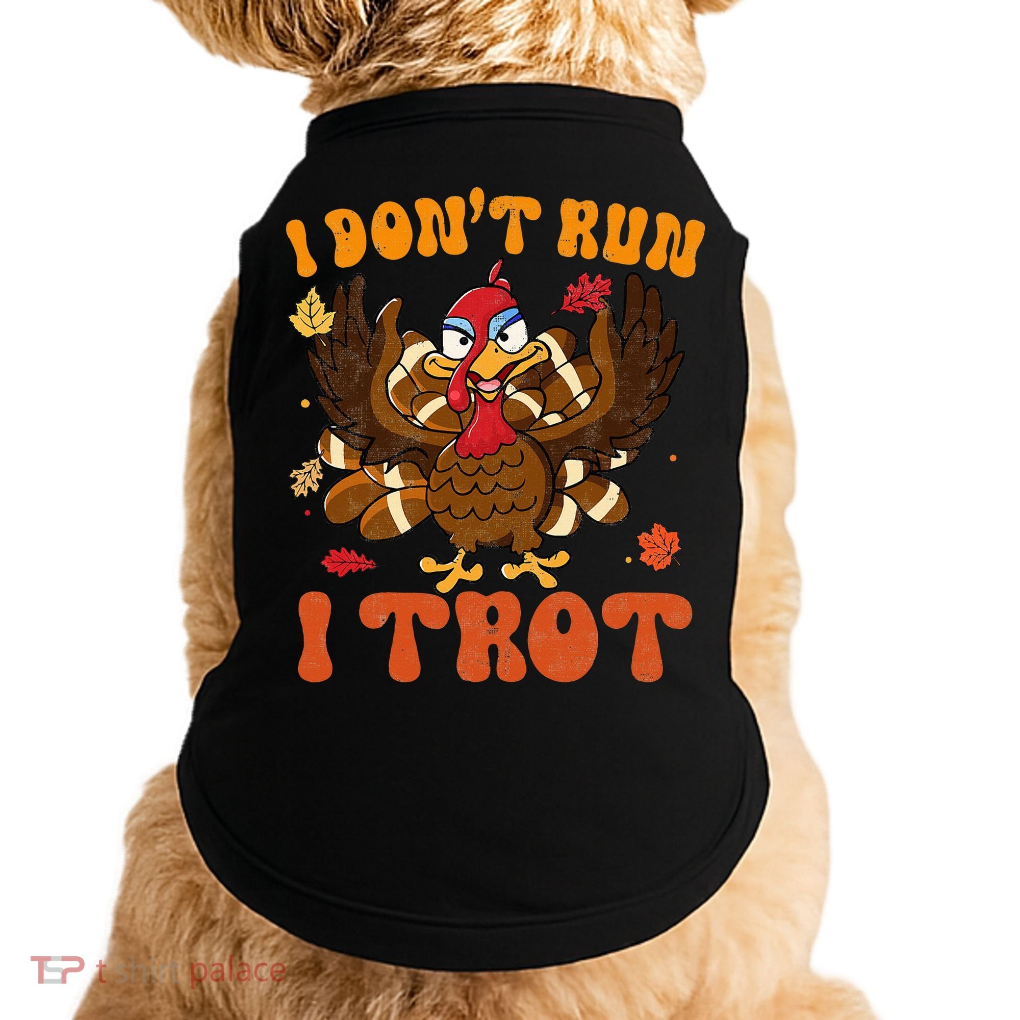 I Dont Run I Trot Turkey Autumn Thanksgiving Groovy Retro Doggie Tank