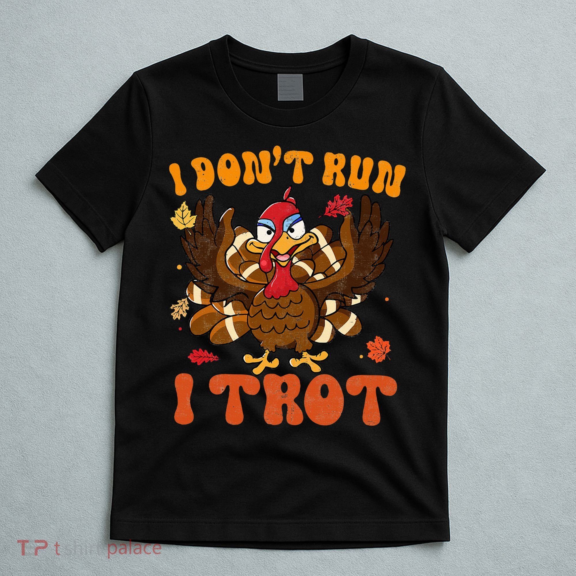 I Dont Run I Trot Turkey Autumn Thanksgiving Groovy Retro T-Shirt