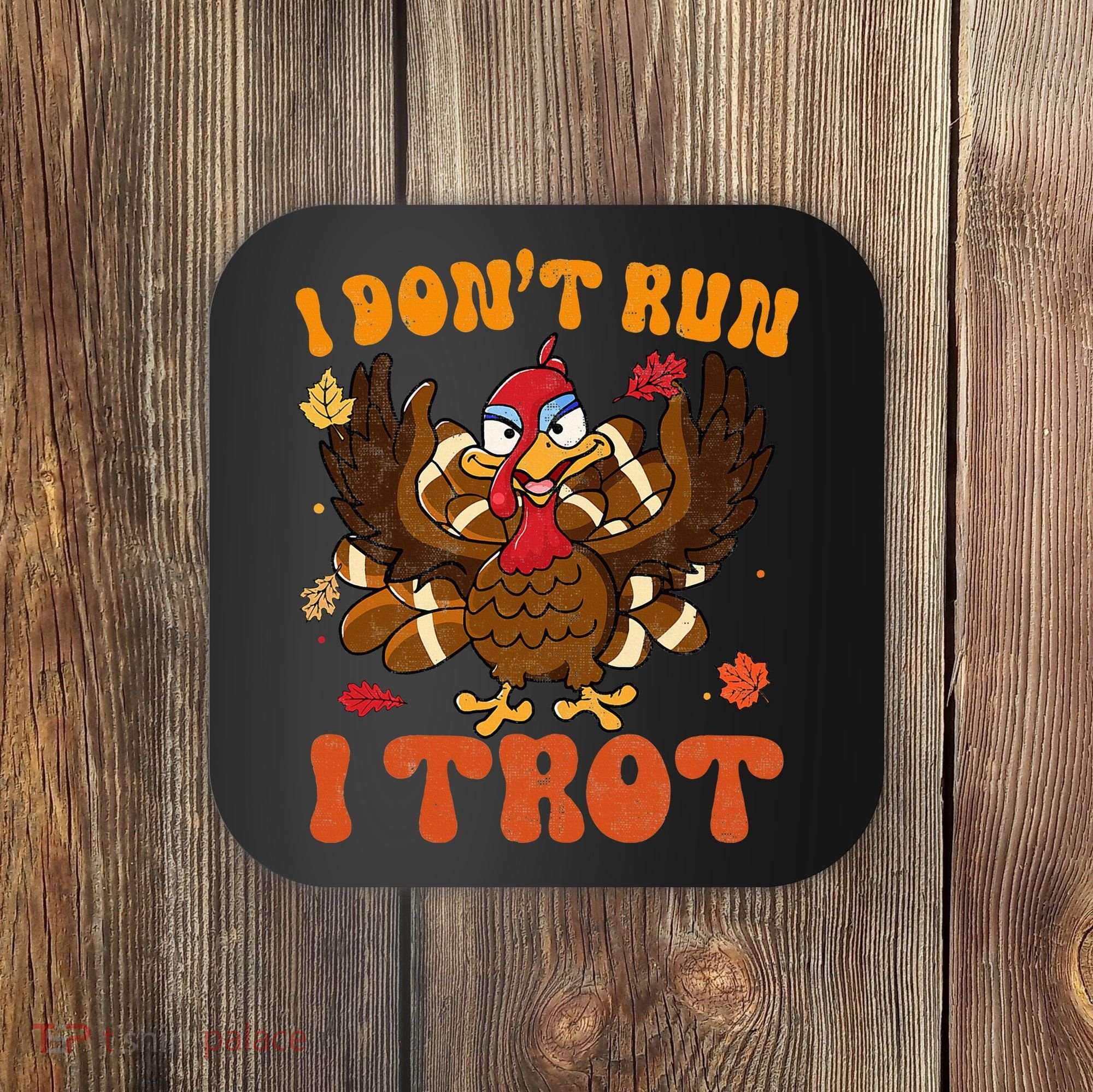 I Dont Run I Trot Turkey Autumn Thanksgiving Groovy Retro Coaster