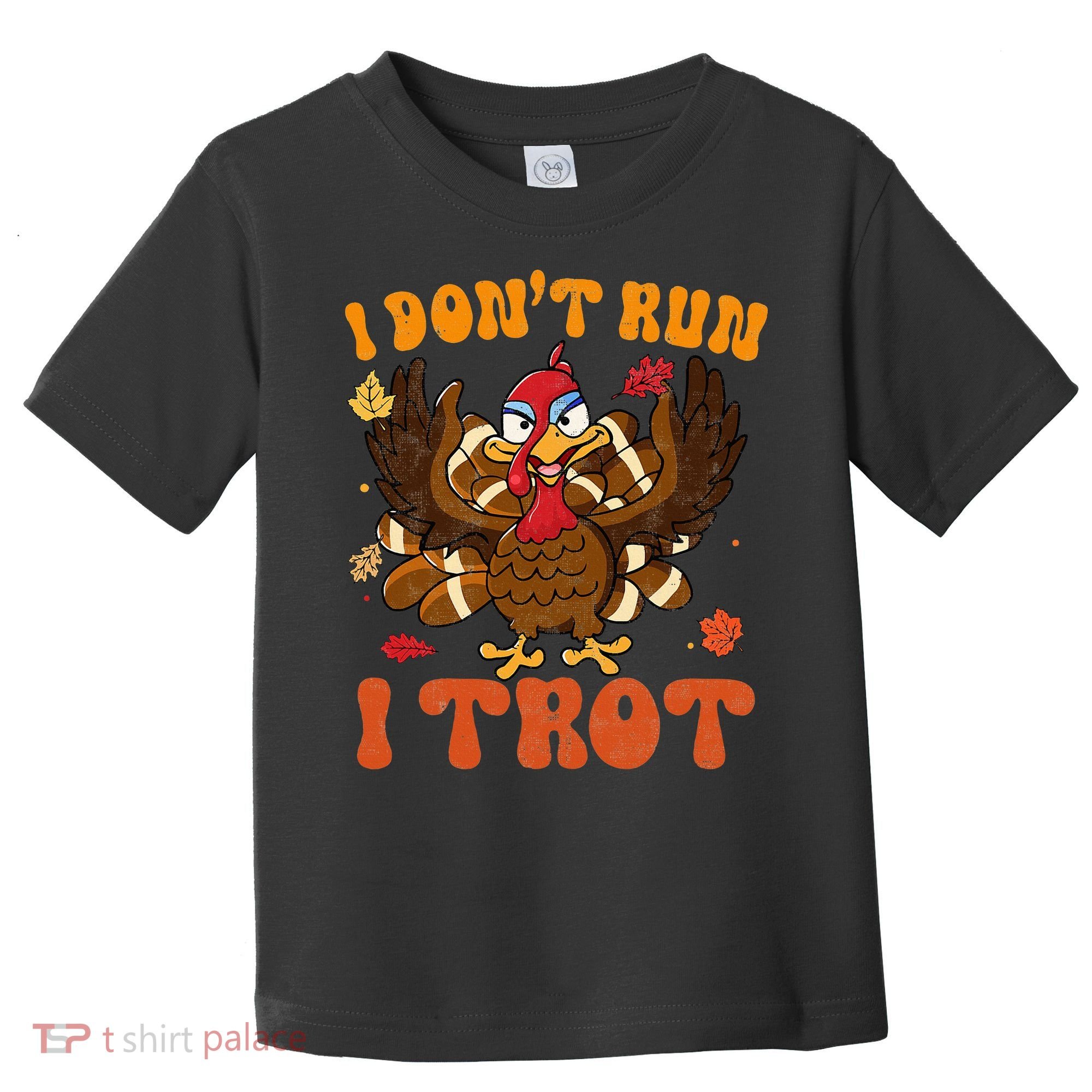 I Dont Run I Trot Turkey Autumn Thanksgiving Groovy Retro Toddler T-Shirt
