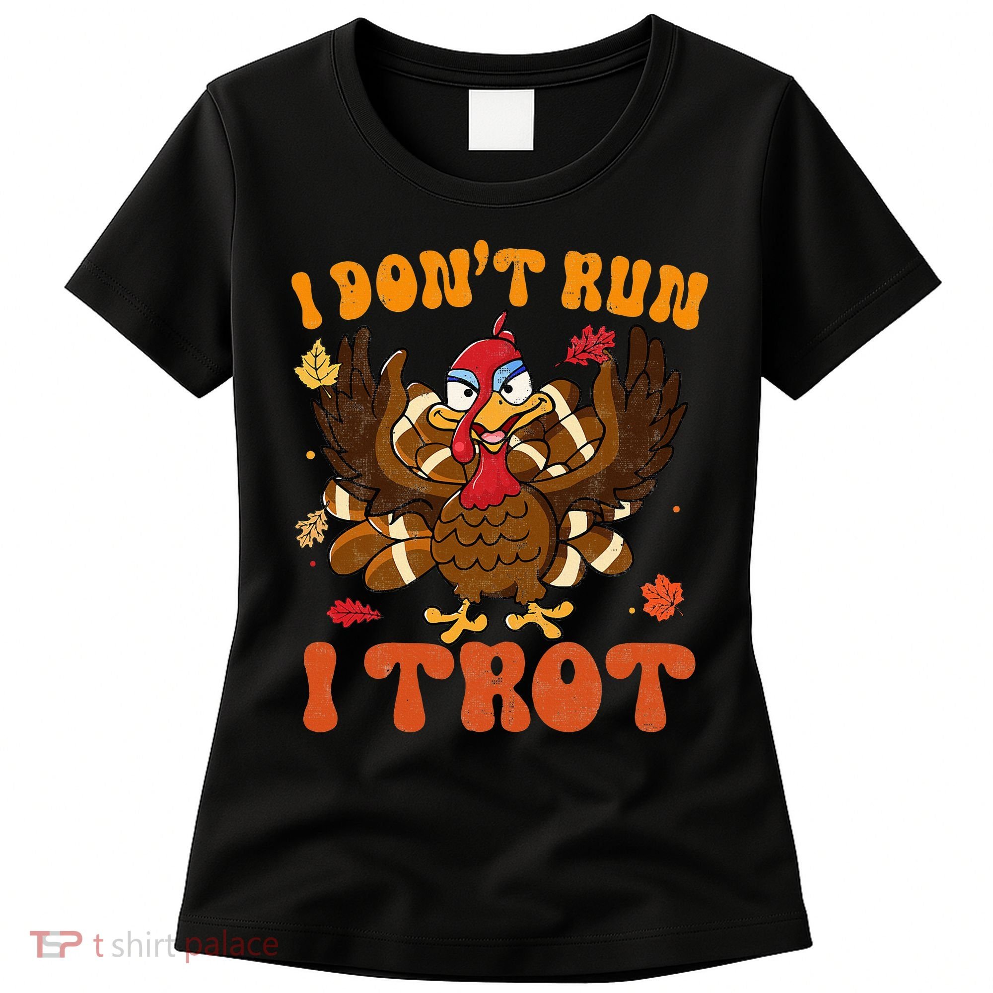 I Dont Run I Trot Turkey Autumn Thanksgiving Groovy Retro Women's T-Shirt
