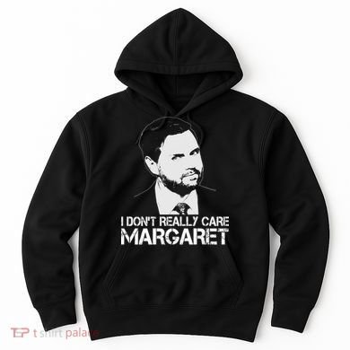 I Dont Really Care Margaret Minimalist Jd Vance Hoodie