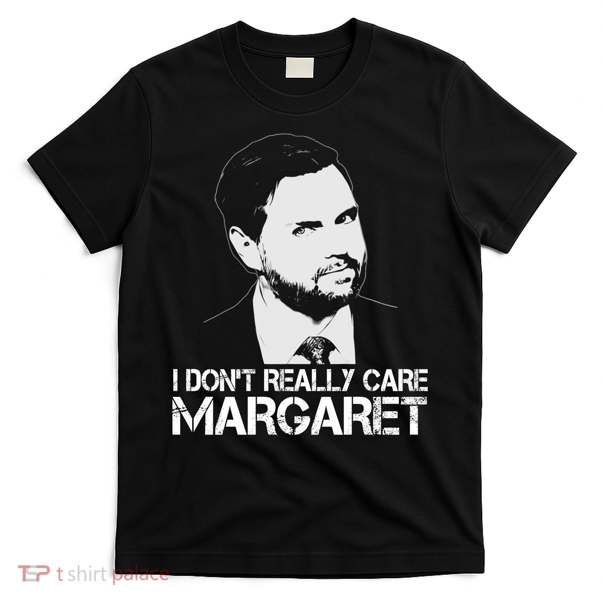 I Dont Really Care Margaret Minimalist Jd Vance T-Shirt