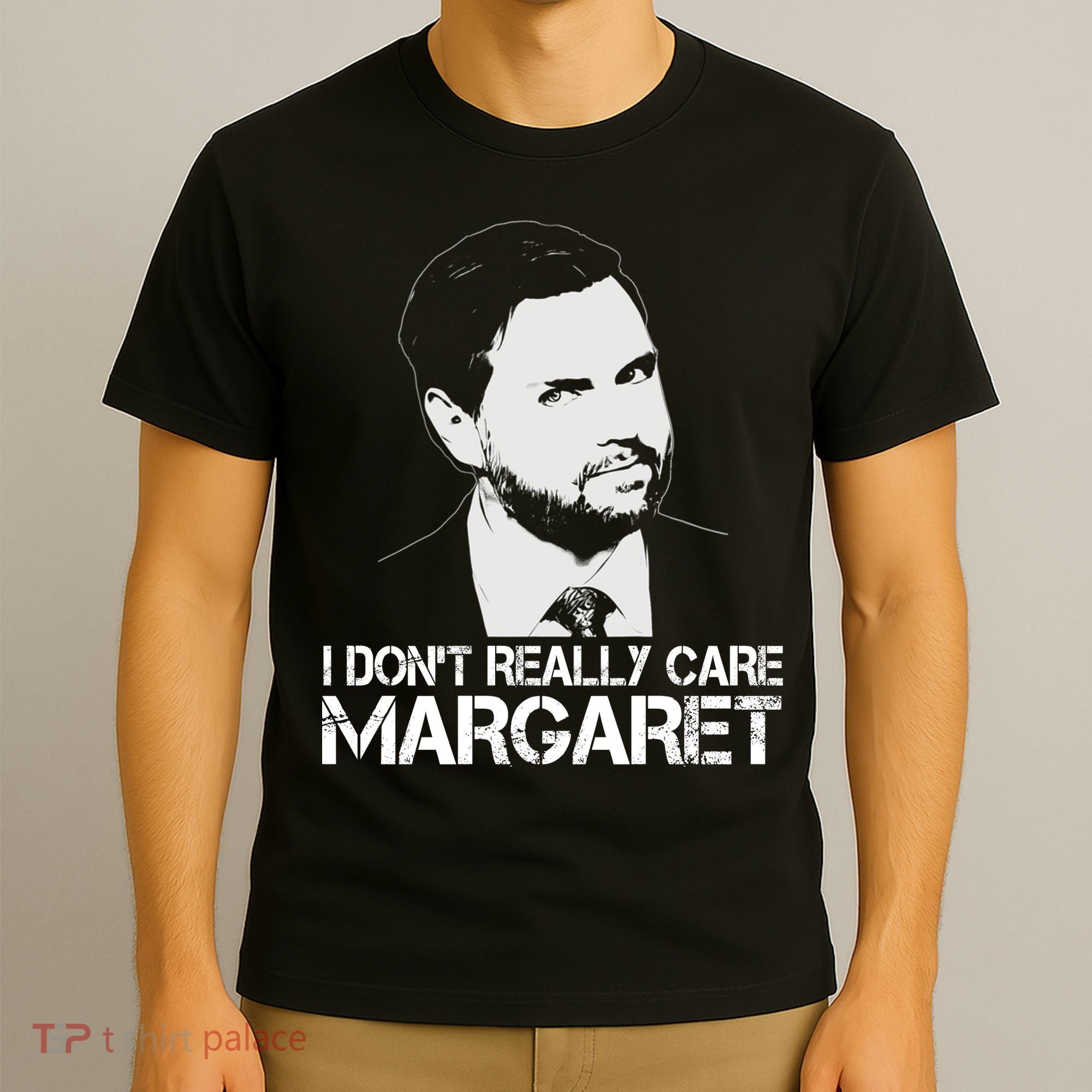 I Dont Really Care Margaret Minimalist Jd Vance T-Shirt