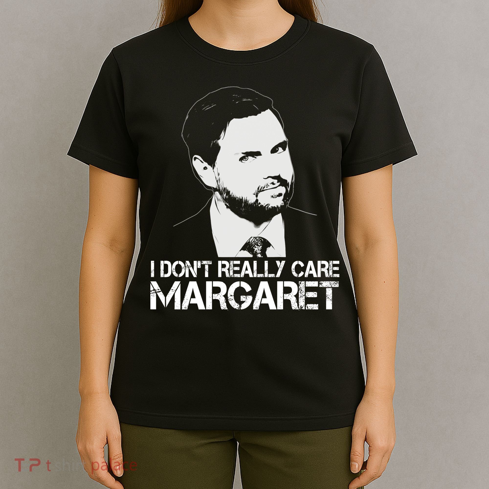 I Dont Really Care Margaret Minimalist Jd Vance T-Shirt