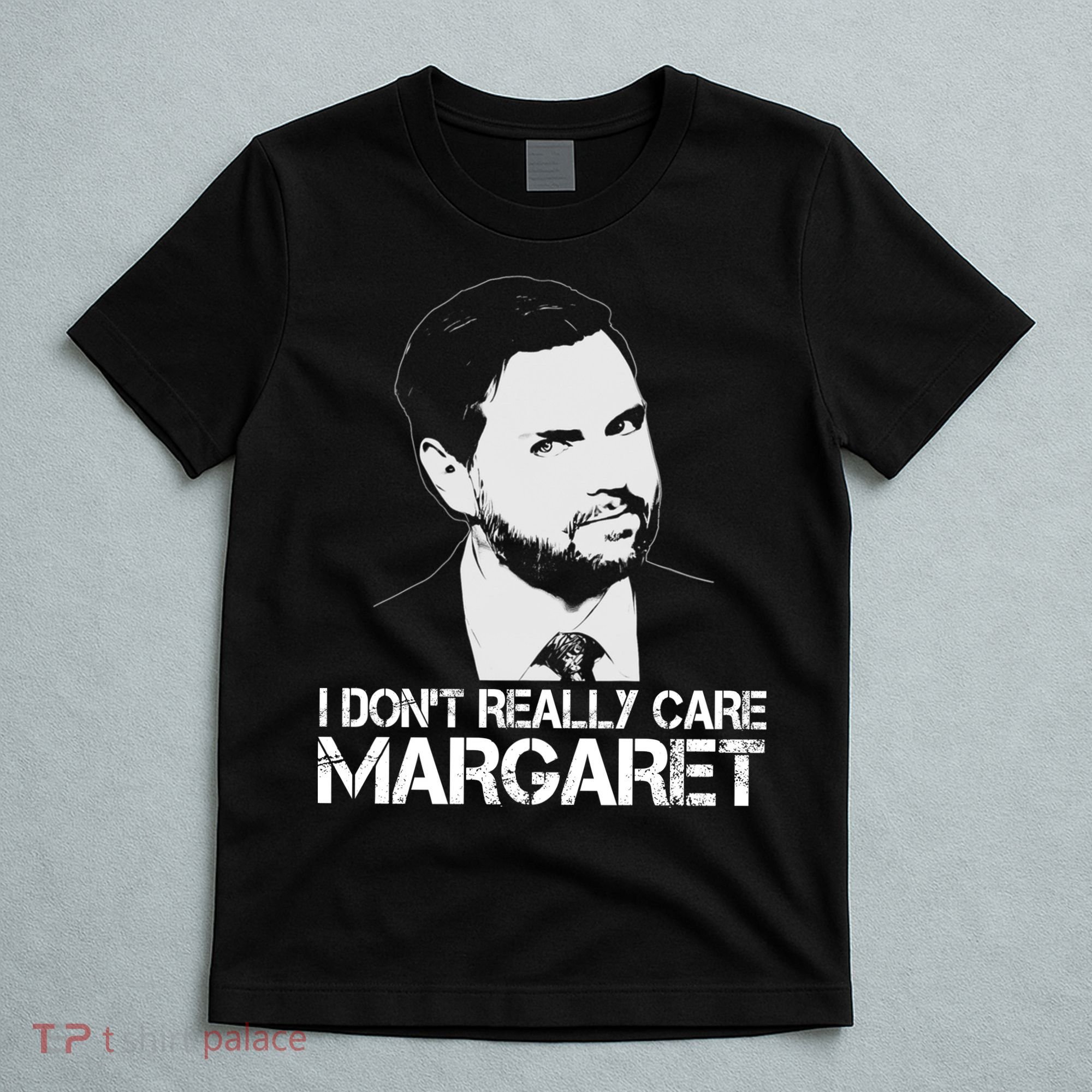 I Dont Really Care Margaret Minimalist Jd Vance T-Shirt