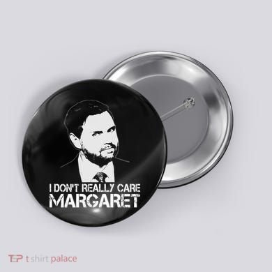 I Dont Really Care Margaret Minimalist Jd Vance Button
