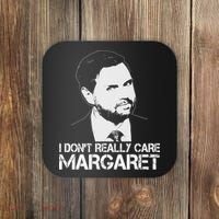 I Dont Really Care Margaret Minimalist Jd Vance Coaster thumb 0