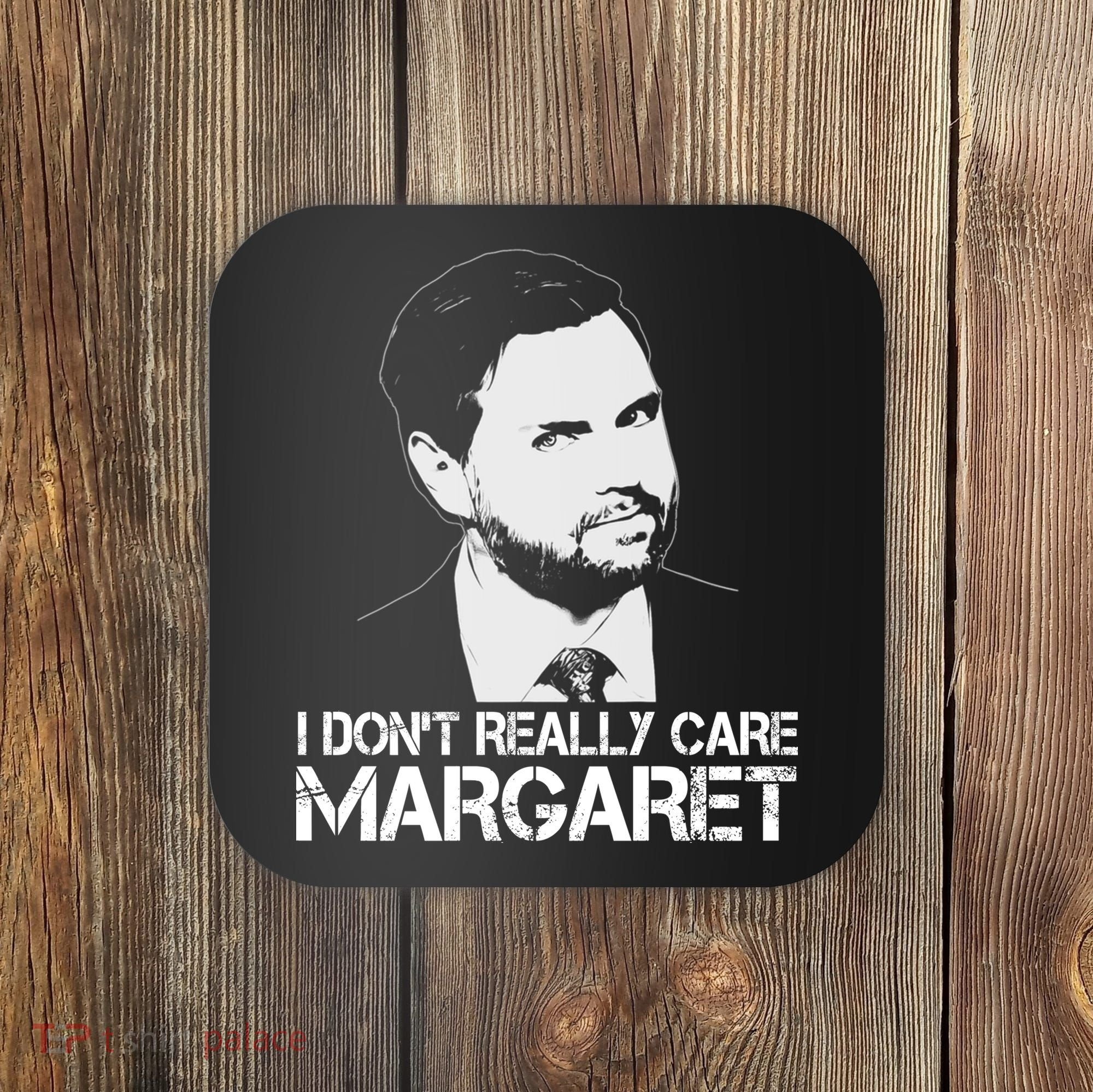 I Dont Really Care Margaret Minimalist Jd Vance Coaster