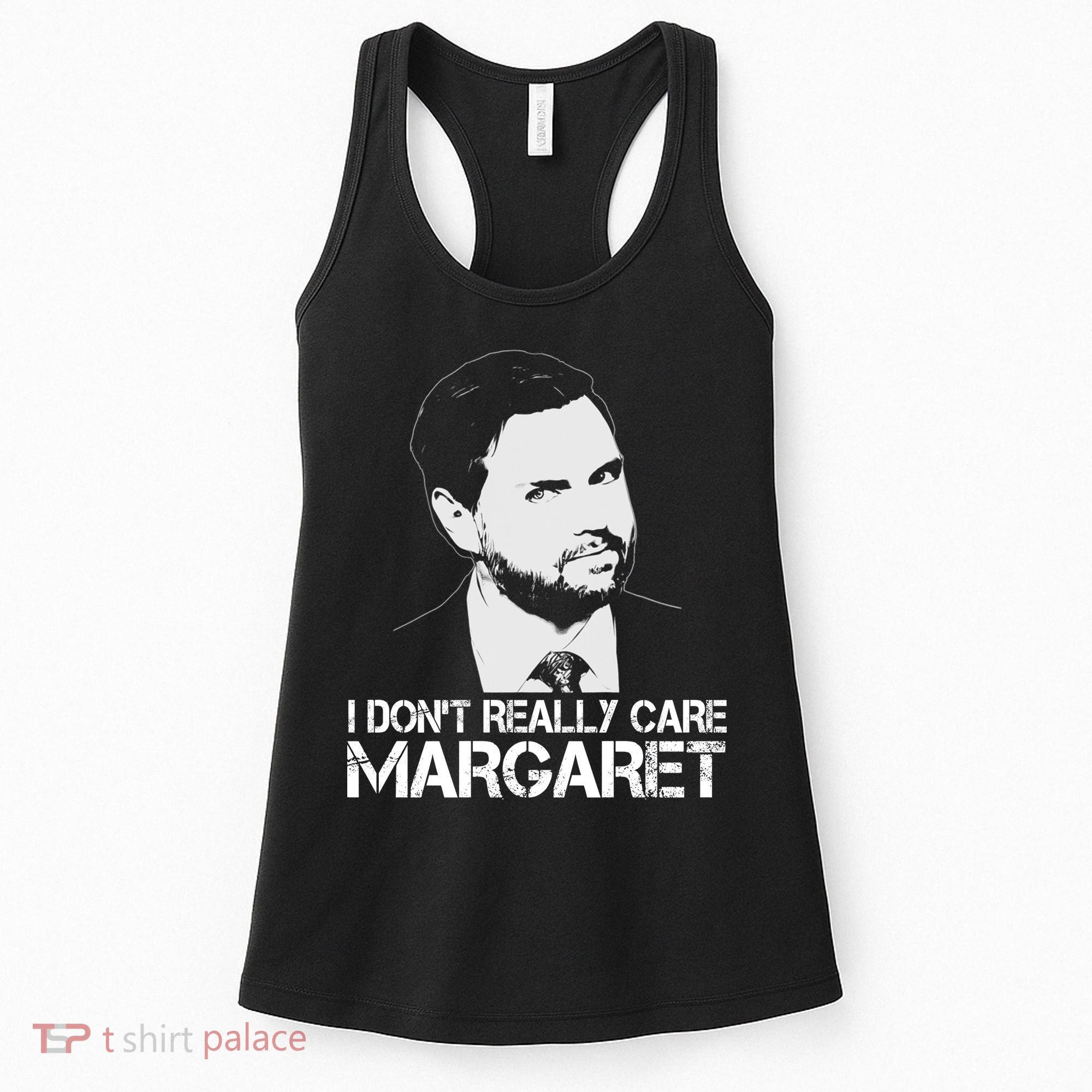 I Dont Really Care Margaret Minimalist Jd Vance Women's Tank Top