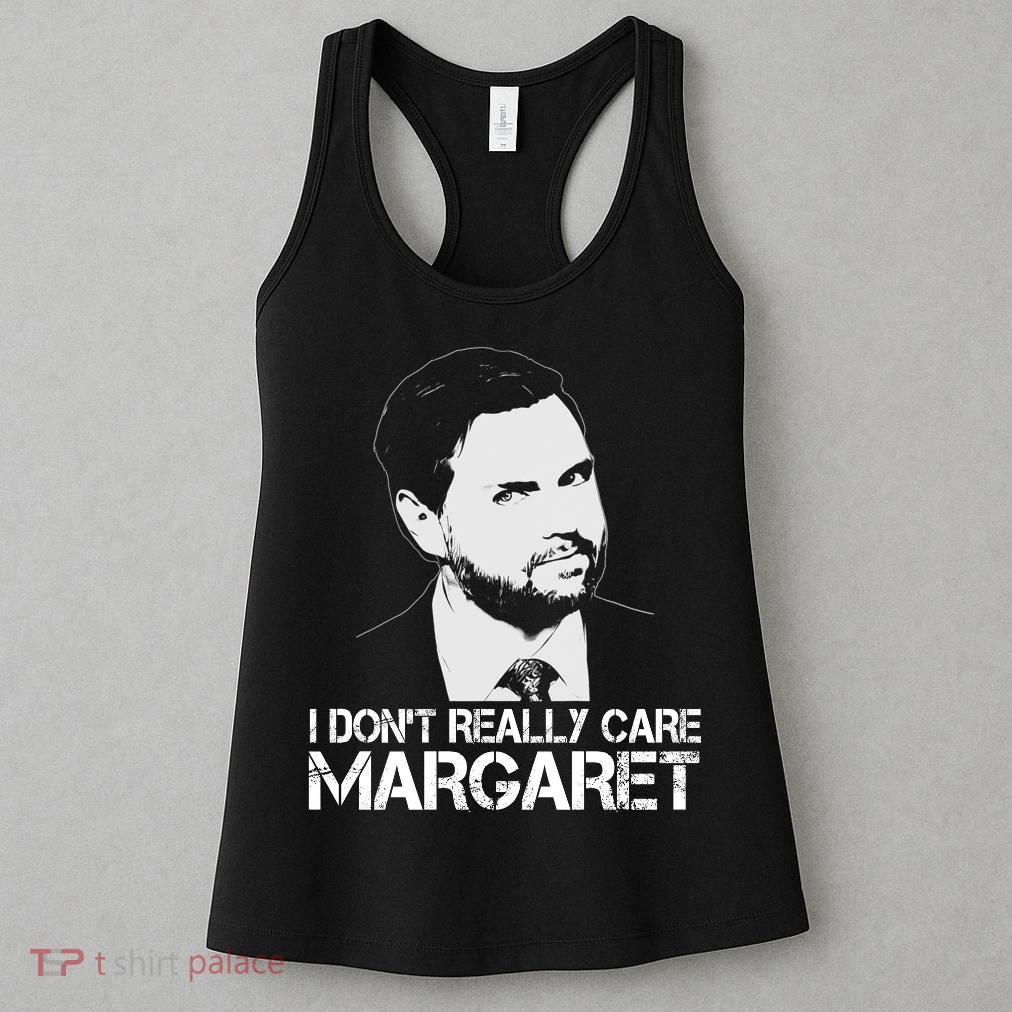 I Dont Really Care Margaret Minimalist Jd Vance Women's Tank Top