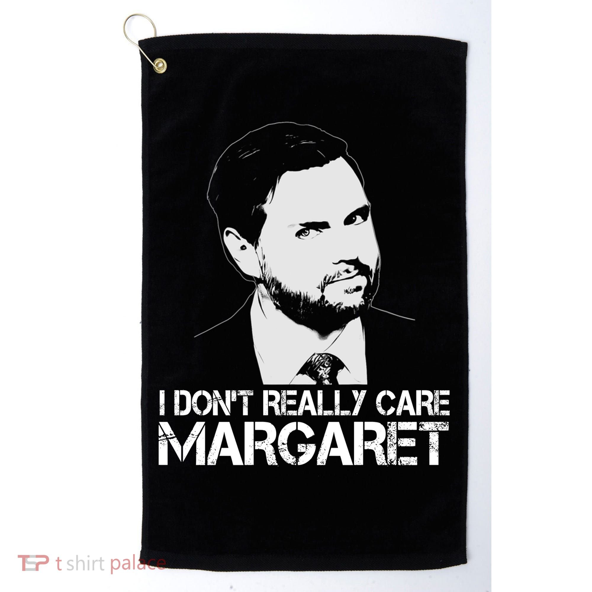 I Dont Really Care Margaret Minimalist Jd Vance Golf Towel