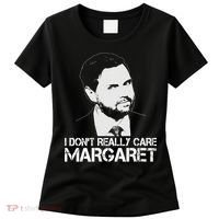 I Dont Really Care Margaret Minimalist Jd Vance Women's T-Shirt thumb 0