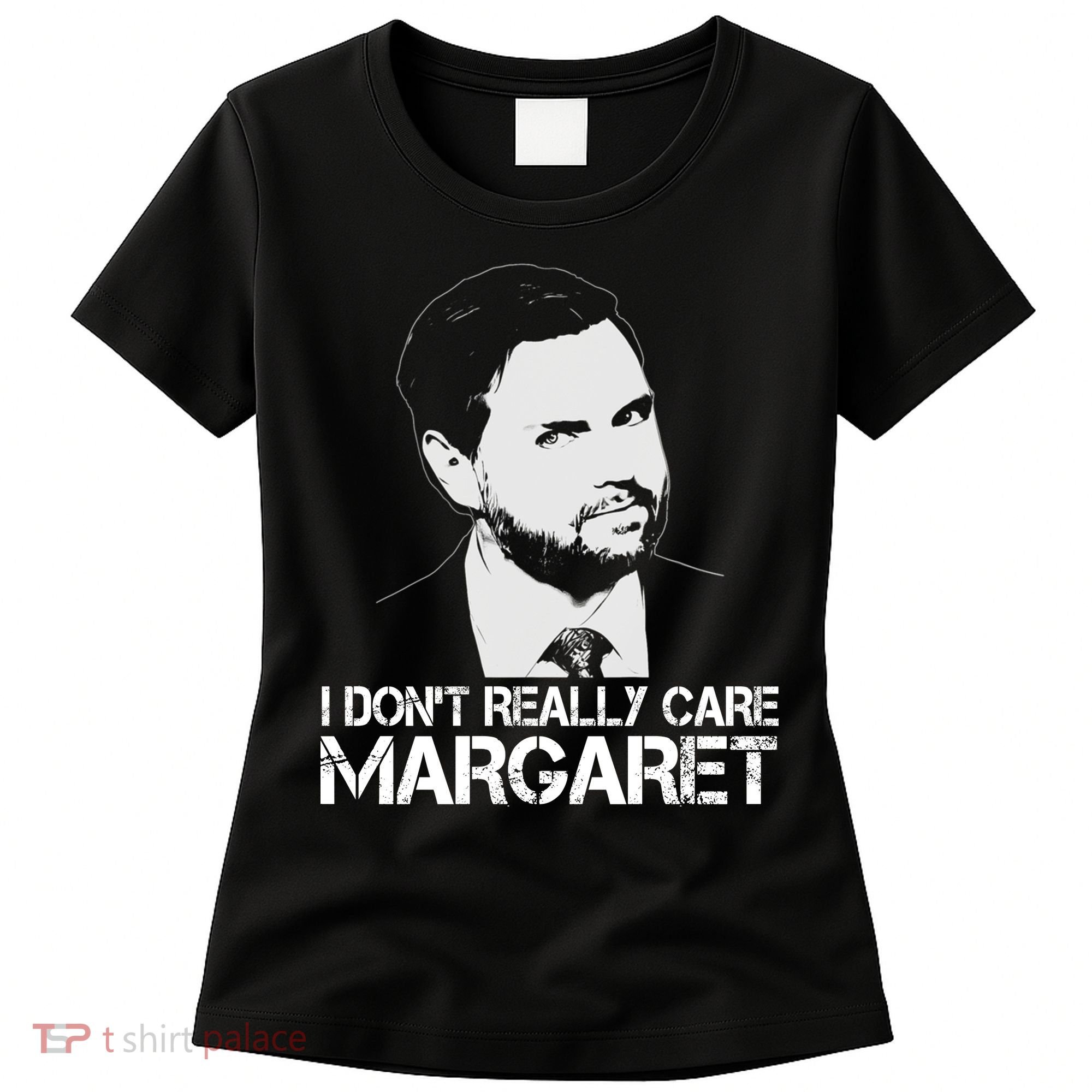 I Dont Really Care Margaret Minimalist Jd Vance Women's T-Shirt