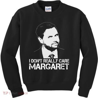 I Dont Really Care Margaret Minimalist Jd Vance Kids Sweatshirt