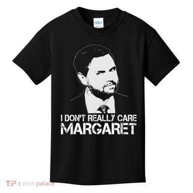 I Dont Really Care Margaret Minimalist Jd Vance Kids T-Shirt