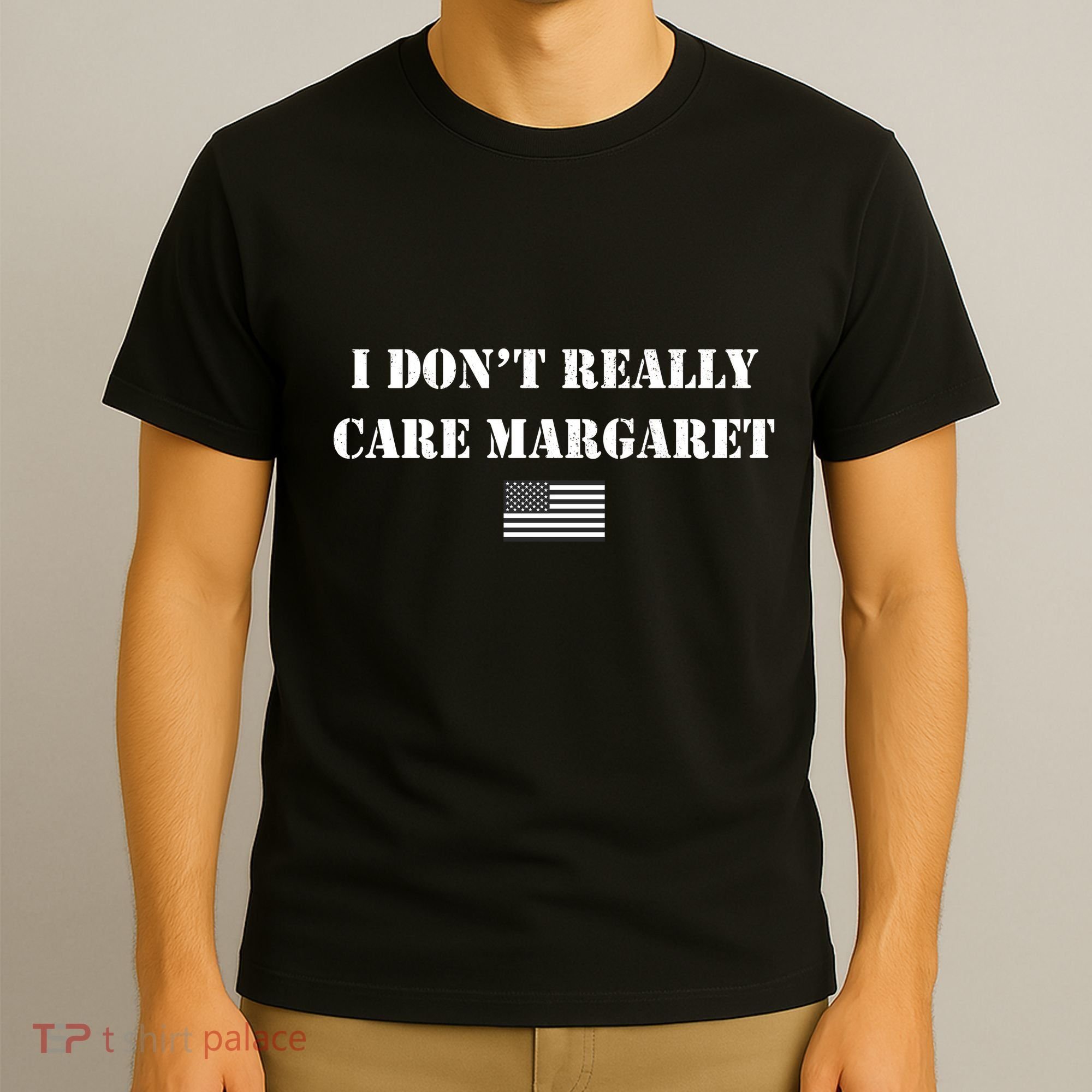 I DonT Really Care Margaret Funny Saying Jd Vance T-Shirt