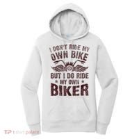I Dont Ride My Own Bike But I Do Ride My Own Biker Retro Women's Hoodie thumb 0