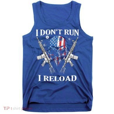I don't Run I Reload Gun Rights AR 15 Skull American Flag Tank Top