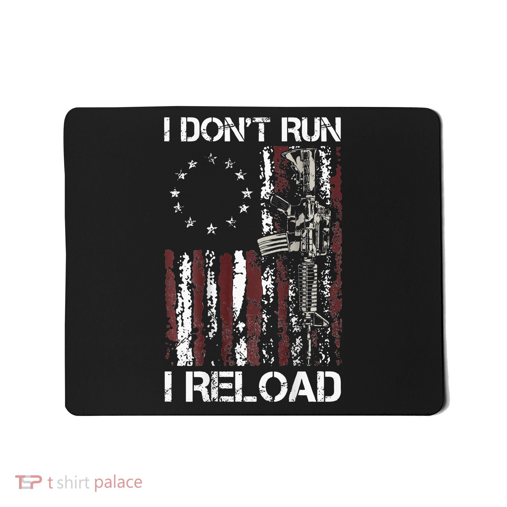 I Don't Run I Reload Gun American Flag Patriots  Mousepad