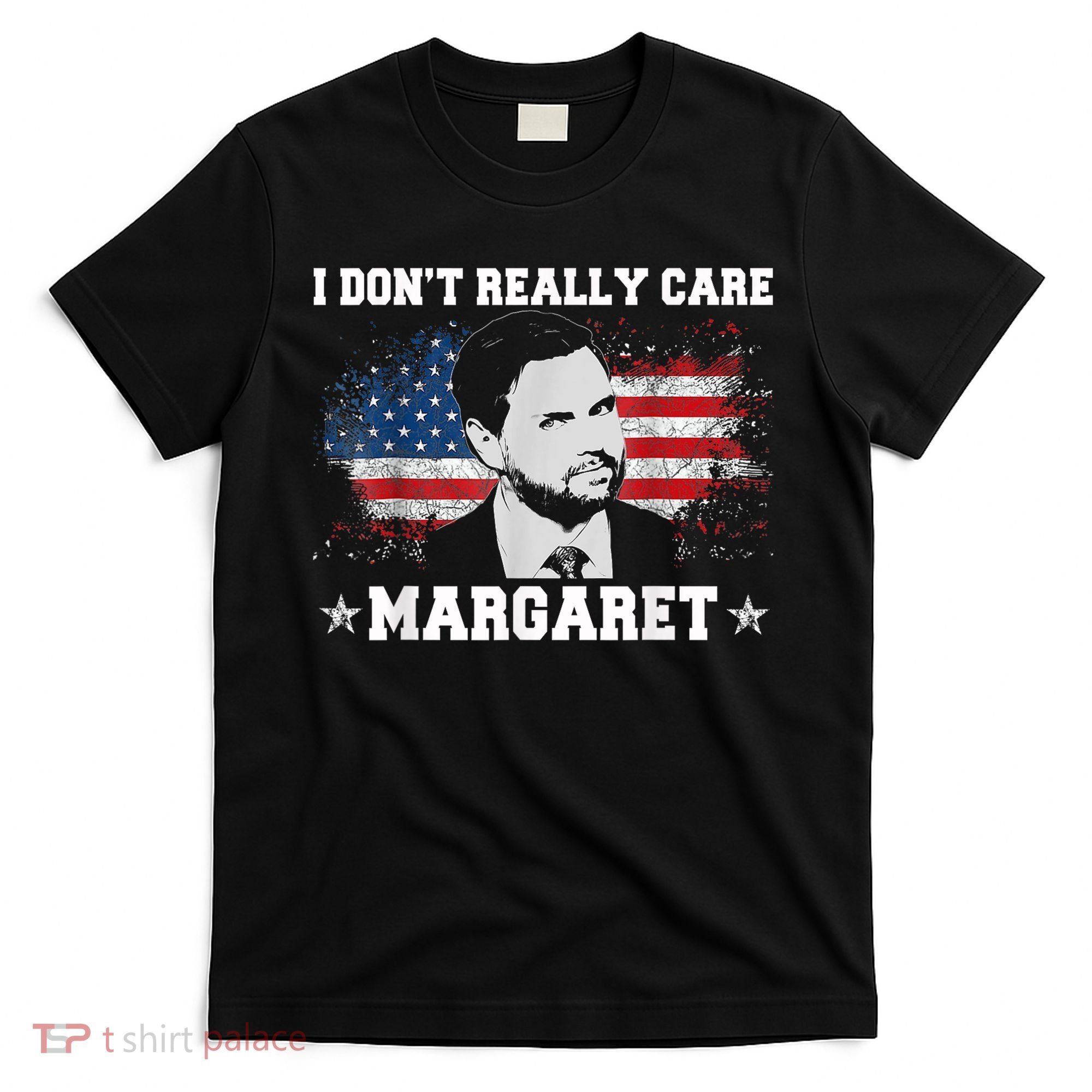 I DonT Really Care Margaret Funny Minimalist Jd Vance T-Shirt