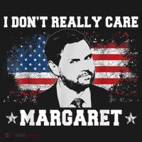 I DonT Really Care Margaret Funny Minimalist Jd Vance T-Shirt thumb 7