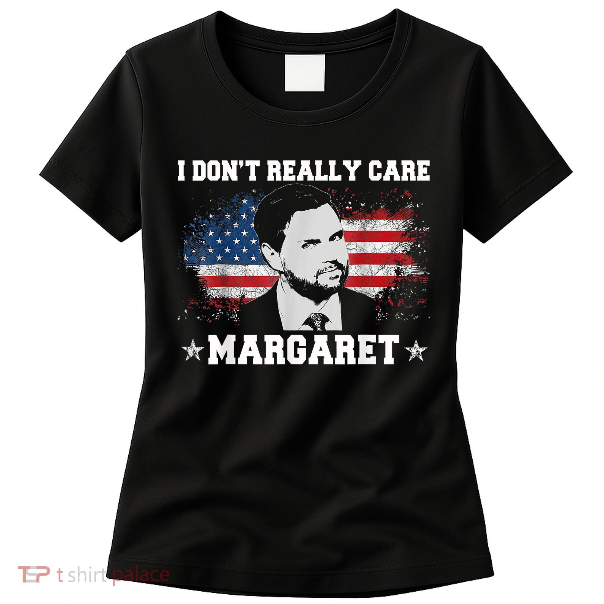 I DonT Really Care Margaret Funny Minimalist Jd Vance Women's T-Shirt