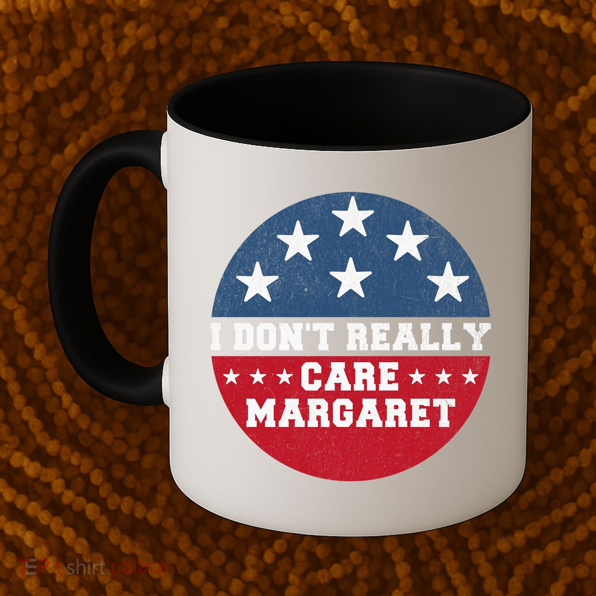 I DonT Really Care Margaret Coffee Mug