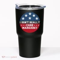 I DonT Really Care Margaret Tumbler thumb 0