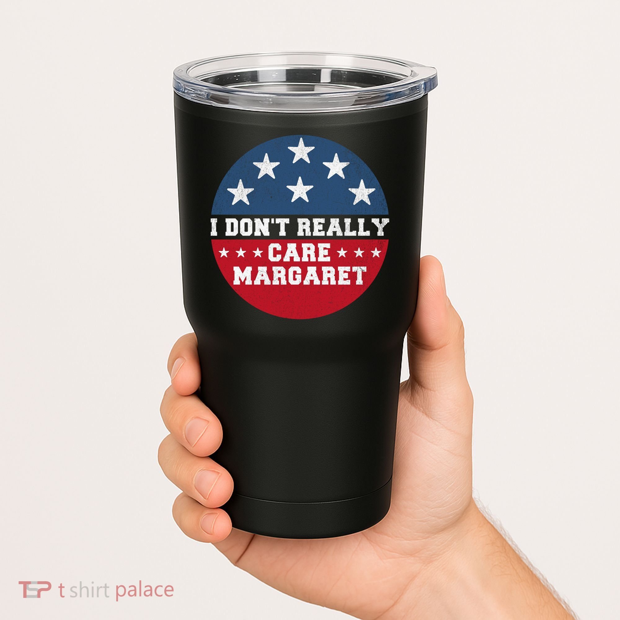 I DonT Really Care Margaret Tumbler