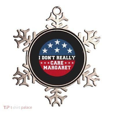 I DonT Really Care Margaret Ornament