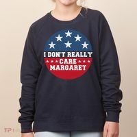 I DonT Really Care Margaret Women's Sweatshirt thumb 0