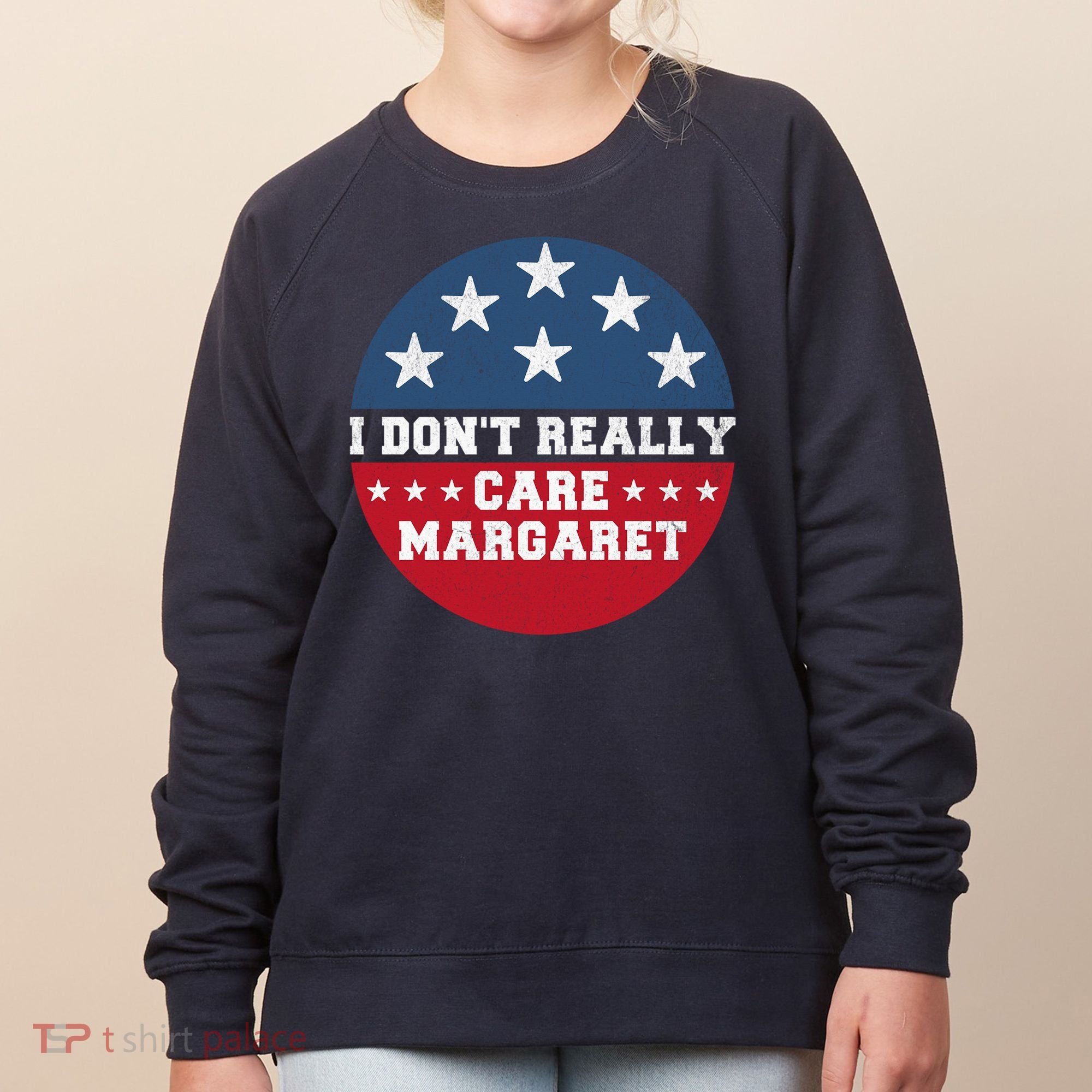 I DonT Really Care Margaret Women's Sweatshirt