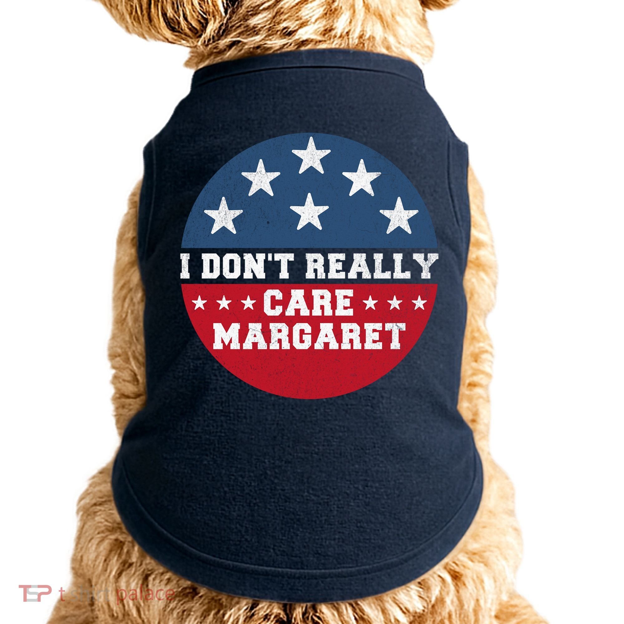 I DonT Really Care Margaret Doggie Tank