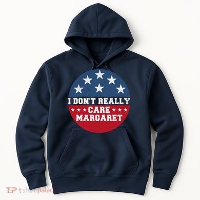 I DonT Really Care Margaret Hoodie