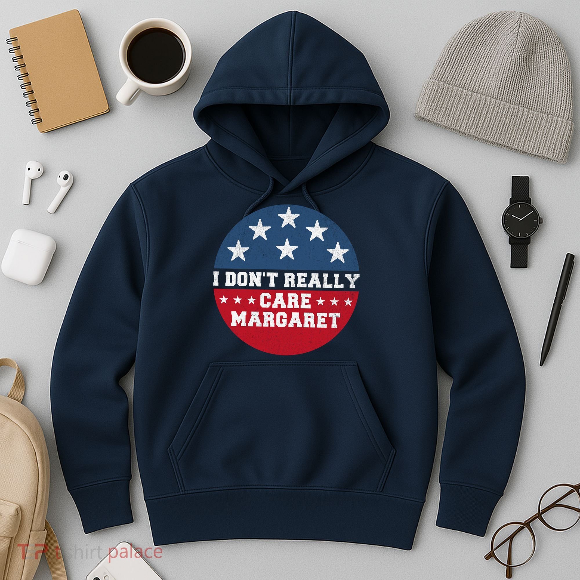 I DonT Really Care Margaret Hoodie