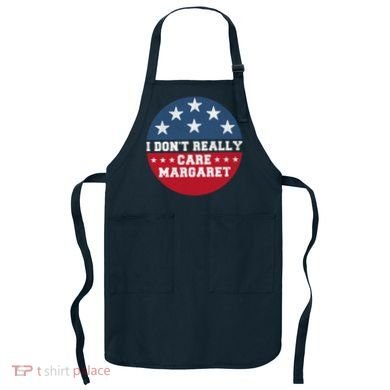 I DonT Really Care Margaret Apron