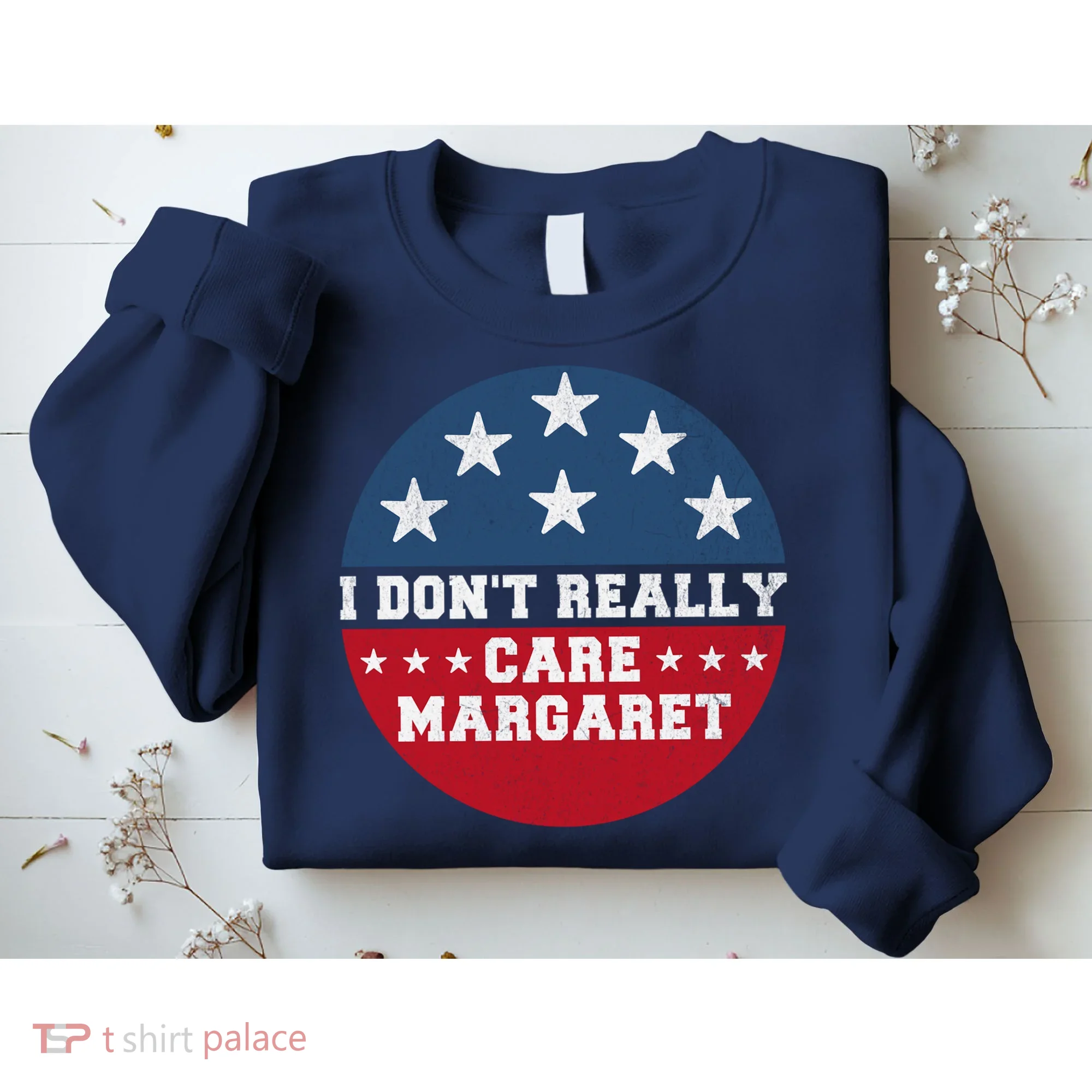 I DonT Really Care Margaret Sweatshirt