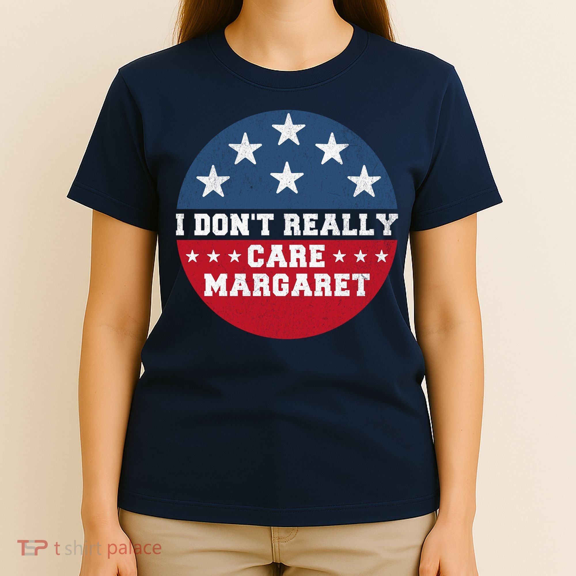 I DonT Really Care Margaret T-Shirt