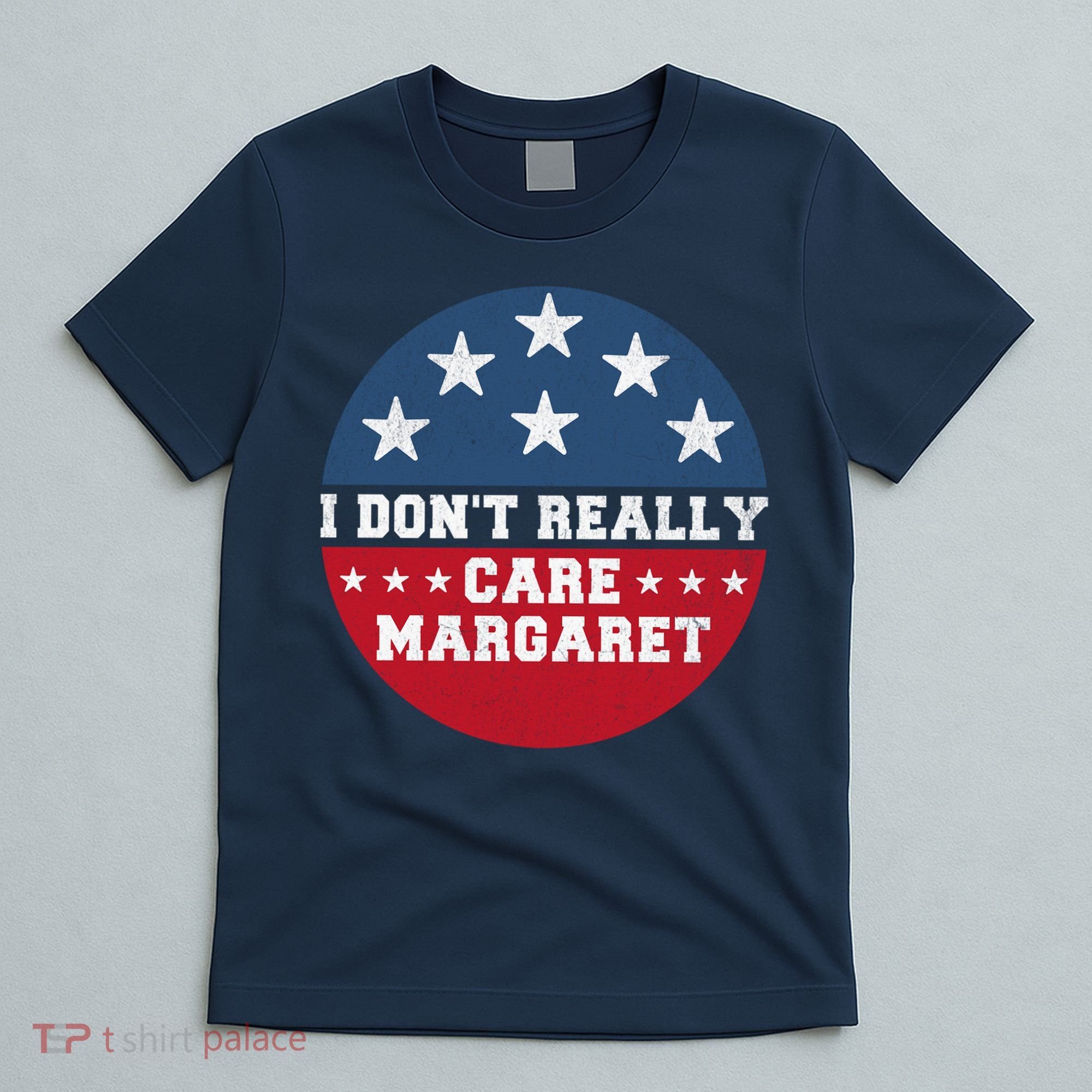 I DonT Really Care Margaret T-Shirt