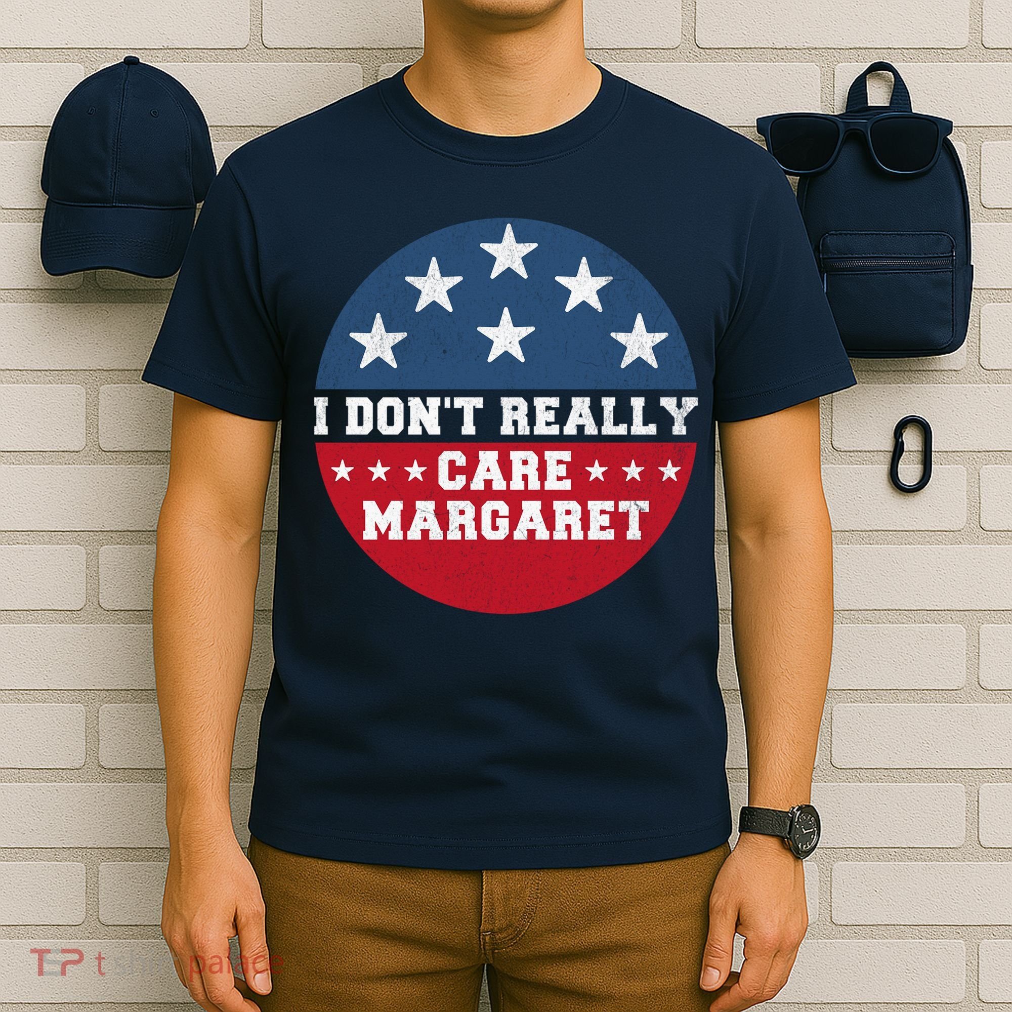 I DonT Really Care Margaret T-Shirt