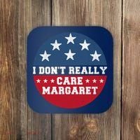 I DonT Really Care Margaret Coaster thumb 0