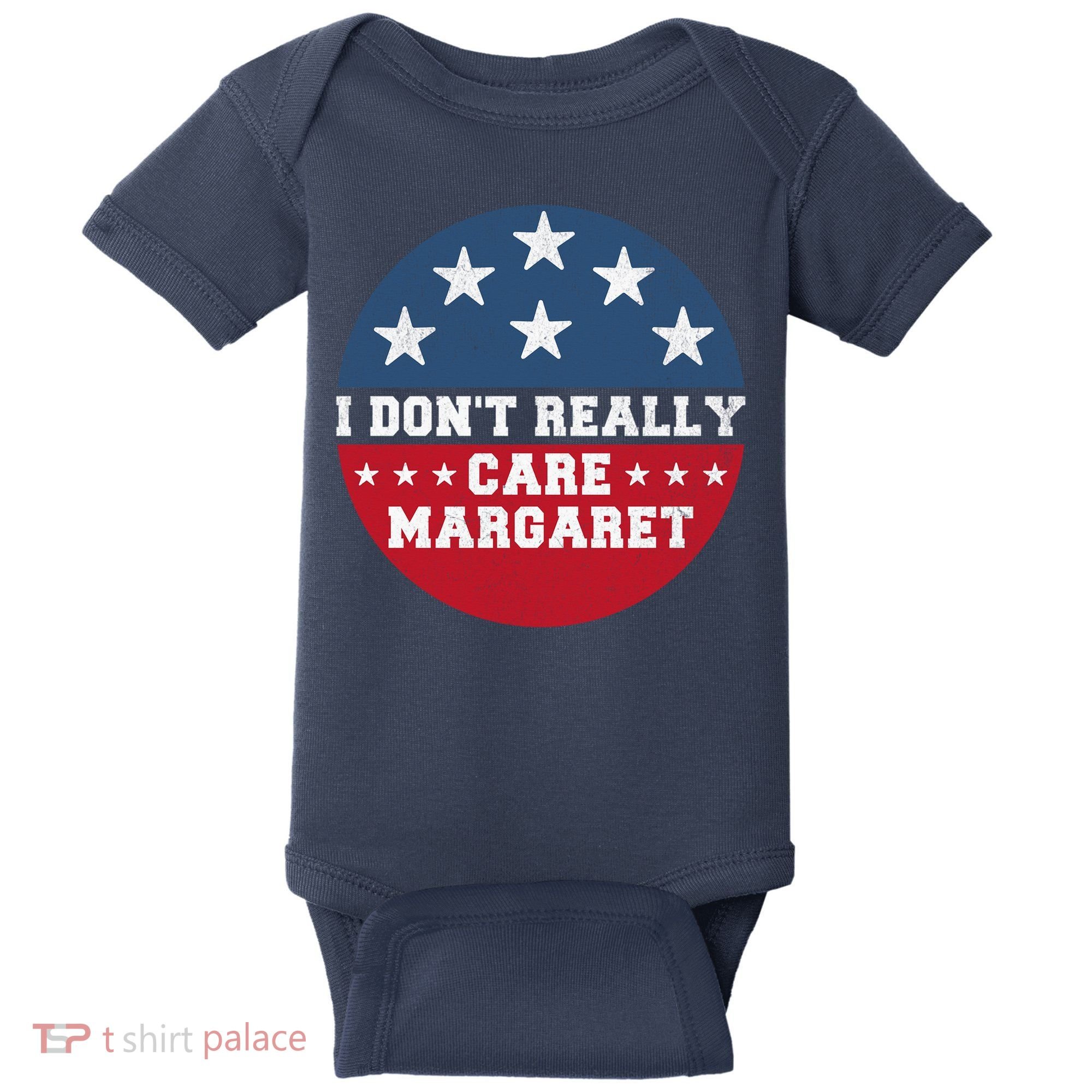 I DonT Really Care Margaret Baby Bodysuit