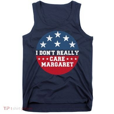 I DonT Really Care Margaret Tank Top