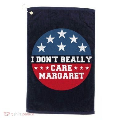 I DonT Really Care Margaret Golf Towel